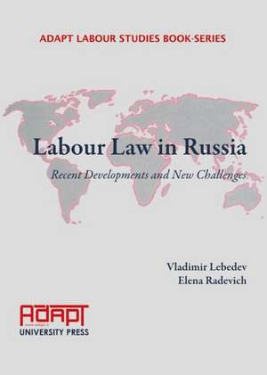 Labour Law in Russia: Recent Developments and New Challenges de Vladimir Lebedev