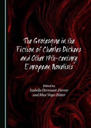 The Grotesque in the Fiction of Charles Dickens and Other 19th-Century European Novelists de Isabelle Hervouet-Farrar