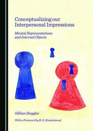 Conceptualizing Our Interpersonal Impressions: Mental Representations and Internal Objects de Gillian Steggles