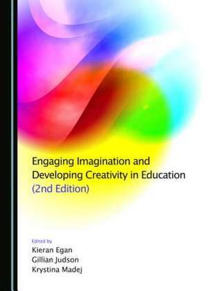 Engaging Imagination and Developing Creativity in Education (2nd Edition): New Perspectives de Kieran Egan