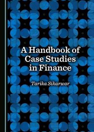 Handbook of Case Studies in Finance de Tarika Singh