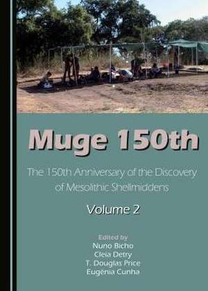 Muge 150th: The 150th Anniversary of the Discovery of Mesolithic Shellmiddens-Volume 2 de Nuno Bicho