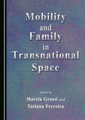 Mobility and Family in Transnational Space de Tatiana Ferreira