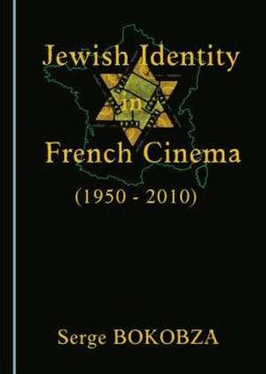 Jewish Identity in French Cinema (1950-2010) de Serge Bokobza