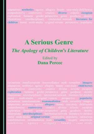 A Serious Genre: The Apology of Children's Literature de Dana Percec