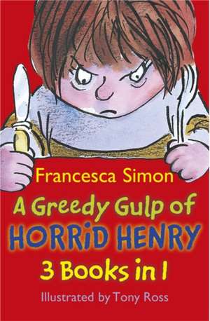 A Greedy Gulp of Horrid Henry 3-in-1 de Francesca Simon