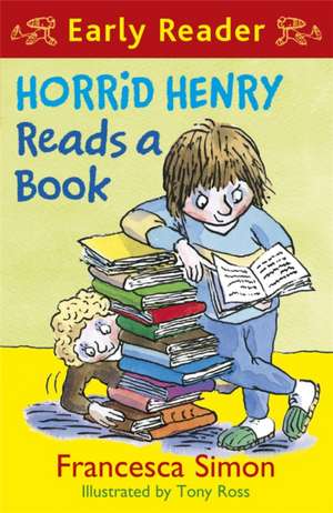 Horrid Henry Early Reader: Horrid Henry Reads A Book de Francesca Simon