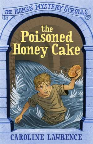 The Roman Mystery Scrolls: The Poisoned Honey Cake de Caroline Lawrence