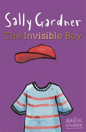 Magical Children: The Invisible Boy de Sally Gardner