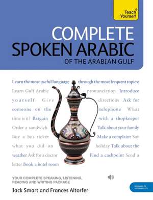 Complete Spoken Arabic (of the Arabian Gulf) Beginner to Intermediate Course de Frances Altorfer