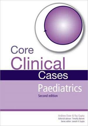 Core Clinical Cases in Paediatrics: A problem-solving approach de Andrew Ewer