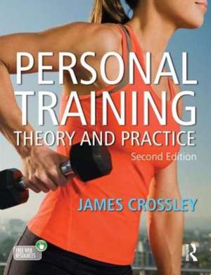 Personal Training: Theory and Practice de James Crossley