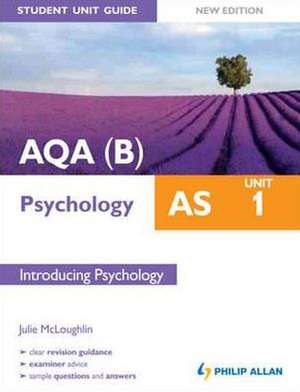 AQA(B) AS Psychology Student Unit Guide New Edition: Unit 1 Introducing Psychology de Julie McCloughlin