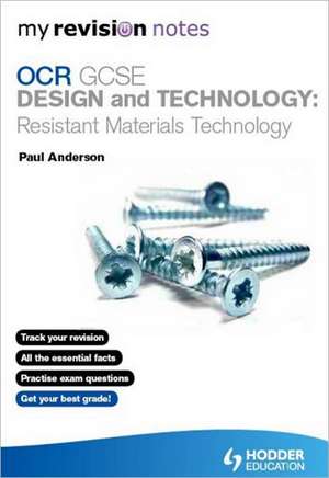 My Revision Notes: OCR GCSE Design and Technology: Resistant Materials Technology de Paul Anderson