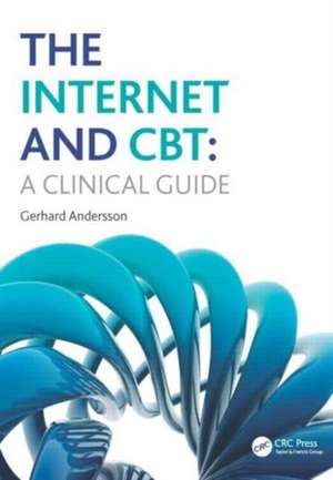 The Internet and CBT: A Clinical Guide de Gerhard Andersson