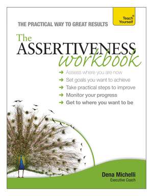 Assertiveness Workbook: A practical guide to developing confidence and greater self-esteem de Dena Michelli