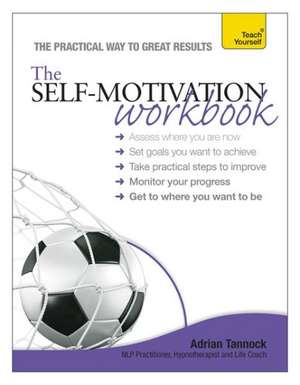 The Self-Motivation Workbook: All That Matters de Adrian Tannock