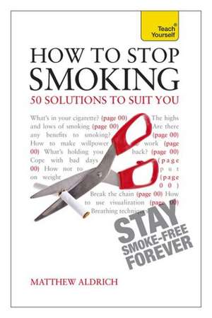 Aldrich, M: How to Stop Smoking - 30 Solutions to Suit You: de Matthew Aldrich