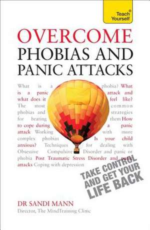 Overcome Phobias and Panic Attacks: A Teach Yourself Guide de Dr. Sandi Mann