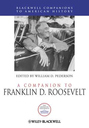 A Companion to Franklin D. Roosevelt de William D. Pederson