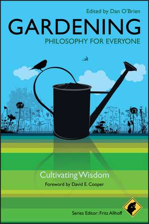 Gardening – Philosophy for Everyone – Cultivating Wisdom de D O′Brien