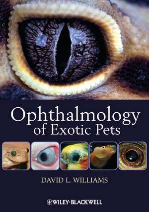 Ophthalmology of Exotic Pets de DL Williams