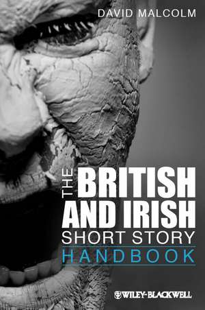 The British and Irish Short Story Handbook de D Malcolm