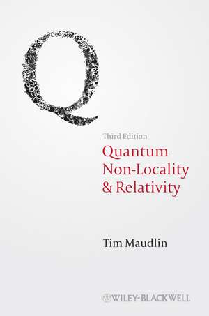 Quantum Non–Locality & Relativity – Metaphysical Intimations of Modern Physics 3e de T Maudlin