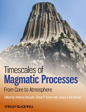 Timescales of Magmatic Processes – From Core to Atmosphere de A Dosseto