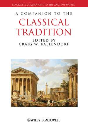 Companion to the Classical Tradition de CW Kallendorf