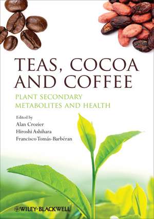 Teas, Cocoa and Coffee – Plant Secondary Metabolites and Health de A Crozier