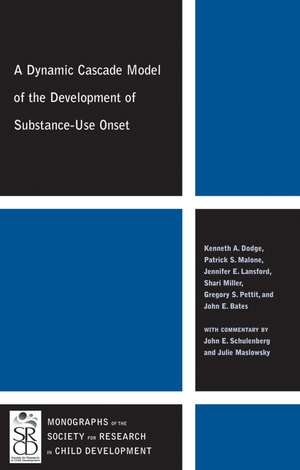 A Dynamic Cascade Model of the Development of Substance–Use Onset de KA Dodge