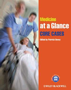 Medicine at a Glance – Core Cases de P Davey