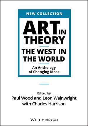 Art in Theory – The West in the World – An Anthology of Changing Ideas de P Wood