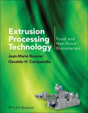 Extrusion Processing Technology: Food and Non–Food Biomaterials de Jean–Marie Bouvier