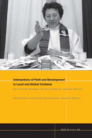 NAPA Bulletin, Number 33, Intersections of Faith and Development in Local and Global Contexts de KV Brondo