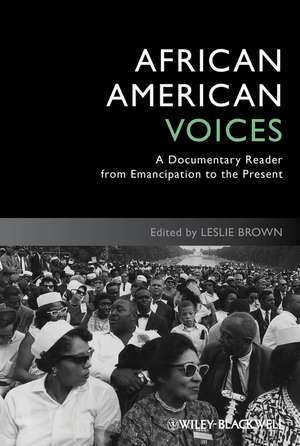 African American Voices: A Documentary Reader from Emancipation to the Present de Leslie Brown