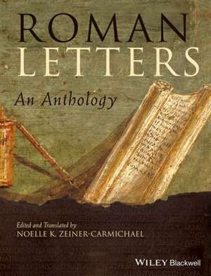 Roman Letters: An Anthology de Noelle K. Zeiner–Carmichael