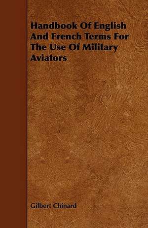 Handbook of English and French Terms for the Use of Military Aviators de Gilbert Chinard