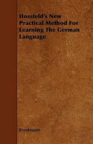 Hossfeld's New Practical Method for Learning the German Language de Brenkmann