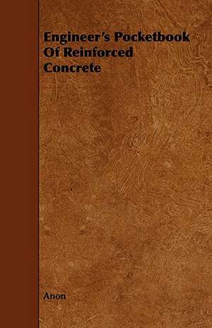 Engineer's Pocketbook of Reinforced Concrete de Anon