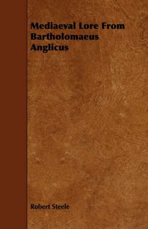 Mediaeval Lore from Bartholomaeus Anglicus de Robert Steele