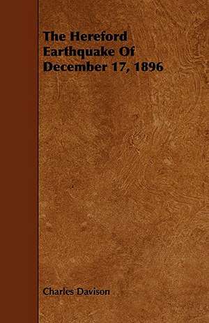 The Hereford Earthquake Of December 17, 1896 de Charles Davison