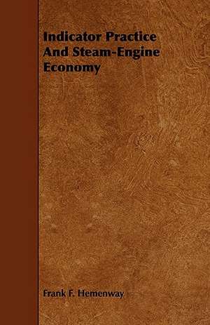 Indicator Practice and Steam-Engine Economy de Frank F. Hemenway