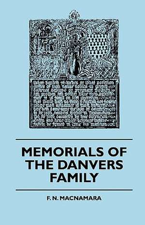 Memorials Of The Danvers Family de F. N. Macnamara