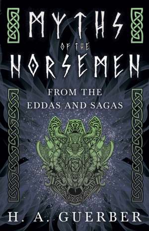 Myths of the Norsemen - From the Eddas and Sagas de H. A. Guerber