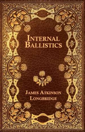 Internal Ballistics de James Atkinson Longbridge