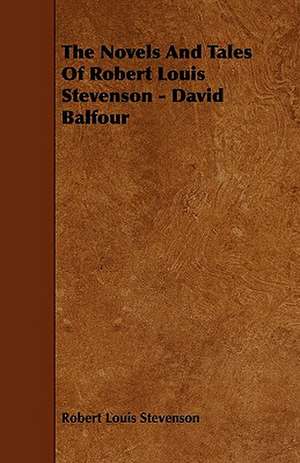 The Novels And Tales Of Robert Louis Stevenson - David Balfour de Robert Louis Stevenson