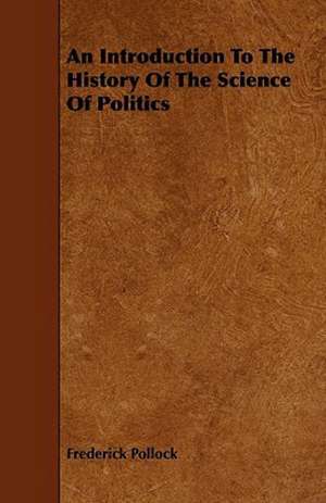 An Introduction To The History Of The Science Of Politics de Frederick Pollock