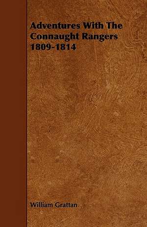 Adventures With The Connaught Rangers 1809-1814 de William Grattan